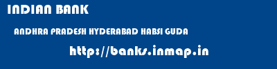 INDIAN BANK  ANDHRA PRADESH HYDERABAD HABSI GUDA   banks information 